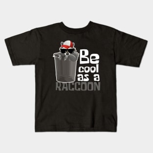 Be Cool As A Raccoon Funny Kids T-Shirt